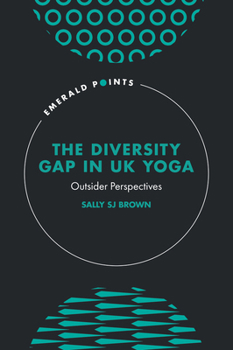 Hardcover The Diversity Gap in UK Yoga: Outsider Perspectives Book
