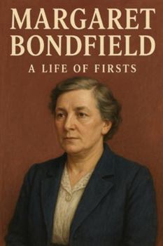 Paperback Margaret Bondfield: A Life of Firsts Book
