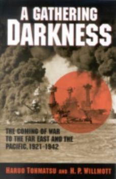 A Gathering Darkness: The Coming of War to the Far East and the Pacific, - (Total War:New Perspectives on World War II, 3) - Book  of the Total War