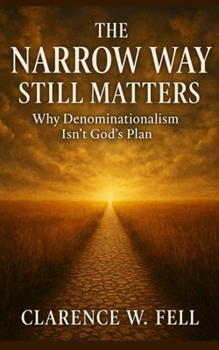 Paperback The Narrow Way Still Matters: Why Denominationalism Isn't God's Plan Book