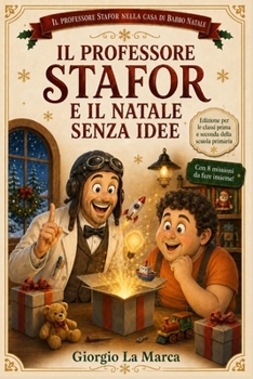 Paperback Il Professore Stafor E Il Natale Senza Idee: Per le classi PRIMA e SECONDA primaria [Italian] Book