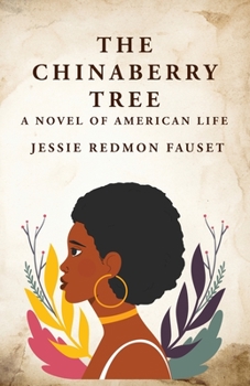 Paperback The Chinaberry Tree: A Novel of American Life: A Novel of American Life By: Jessie Redmon Fauset" Book