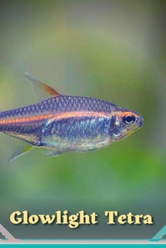 Paperback Glowlight Tetra: Tank Mates, Size, and Plant Choices Book