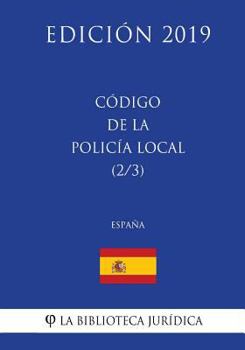 Paperback Código de la Policía Local (2/3) (España) (Edición 2019) [Spanish] Book