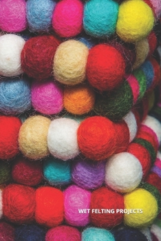 Wet Felting Projects: Blank Papers to Write Notes and Design Needle Felting Template Guides for Size and Shapes of Patterns