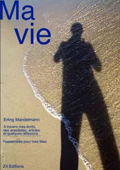 Paperback Ma vie, textes rassemblés pour mes filles Et mes petits enfants [French] Book