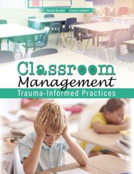 Paperback Classroom Management: Trauma-Informed Practices Book