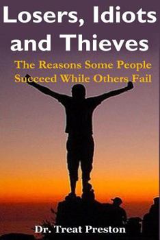 Paperback Losers, Idiots and Thieves: The Reasons Some People Succeed While Others Fail Book