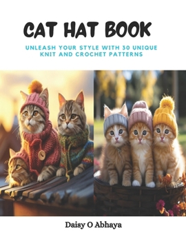 Paperback Cat Hat Book: Unleash Your Style with 30 Unique Knit and Crochet Patterns Book