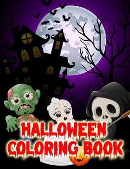 Halloween coloring book: Halloween Coloring Book For Children Including Witches, Ghosts, Pumpkins, Haunted Houses, and More! (Halloween Coloring Books)