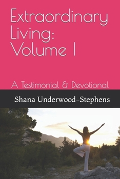 Paperback Extraordinary Living: Volume I: A Testimonial & Devotional Book