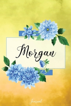 Paperback Morgan Journal: Blue Dahlia Flowers Personalized Name Journal/Notebook/Diary - Lined 6 x 9-inch size with 120 pages Book