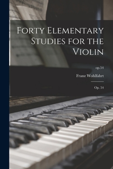 Paperback Forty Elementary Studies for the Violin: Op. 54; op.54 Book