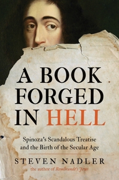 Paperback A Book Forged in Hell: Spinoza's Scandalous Treatise and the Birth of the Secular Age Book