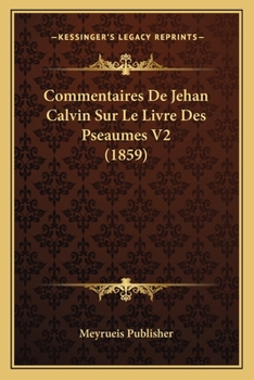 Paperback Commentaires De Jehan Calvin Sur Le Livre Des Pseaumes V2 (1859) [French] Book