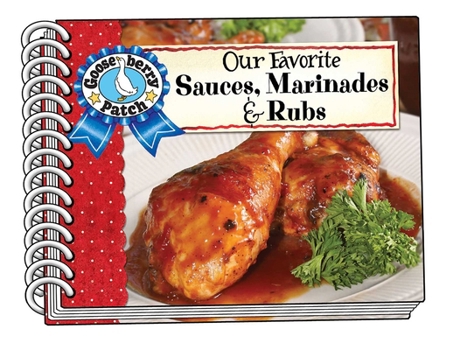 Spiral-bound Our Favorite Sauces, Marinades & Rubs Book
