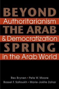 Paperback Beyond the Arab Spring: Authoritarianism & Democratization in the Arab World Book