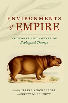 Environments of Empire: Networks and Agents of Ecological Change - Book  of the Flows, Migrations, and Exchanges