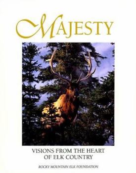 Hardcover Majesty: Visions from the Heart of Elk Country Book