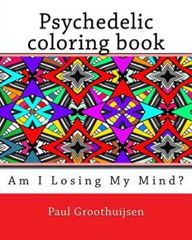 Paperback Psychedelic coloring book - Am I loosing my Mind Book