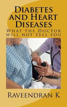 Paperback Diabetes and Heart Diseases: What the Doctor will not tell you Book