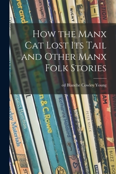 Paperback How the Manx Cat Lost Its Tail and Other Manx Folk Stories Book