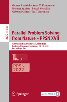 Paperback Parallel Problem Solving from Nature - Ppsn XVII: 17th International Conference, Ppsn 2022, Dortmund, Germany, September 10-14, 2022, Proceedings, Par Book