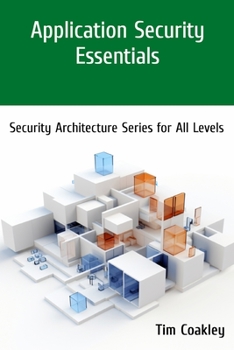 Paperback Application Security Essentials: Security Architecture Series for All Levels Book