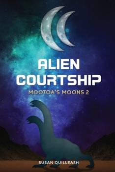 Paperback Alien Courtship: Mootoa's Moons 2 Book