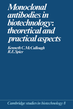 Monoclonal Antibodies in Biotechnology: Theoretical and Practical Aspects (Cambridge Studies in Biotechnology) - Book  of the Cambridge Studies in Biotechnology