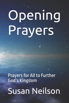 Paperback Opening Prayers: Prayers for All to Further God's Kingdom Book