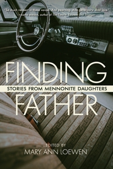 Hardcover Finding Father: Stories from Mennonite Daughters Book
