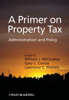 Hardcover A Primer on Property Tax: Administration and Policy Book