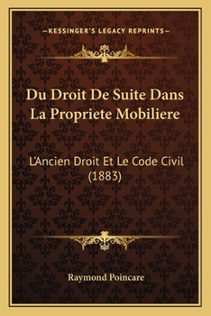 Paperback Du Droit De Suite Dans La Propriete Mobiliere: L'Ancien Droit Et Le Code Civil (1883) [French] Book