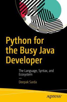 Paperback Python for the Busy Java Developer: The Language, Syntax, and Ecosystem Book