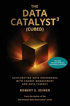 Paperback The Data Catalyst3 (Cubed): Accelerating Data Governance with Change Management and Data Fluency Book