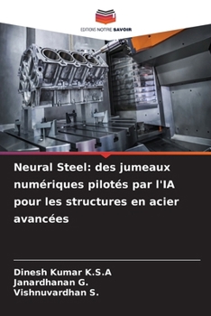 Neural Steel: des jumeaux numériques pilotés par l'IA pour les structures en acier avancées (French Edition)