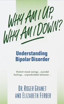 Mass Market Paperback Why Am I Up, Why Am I Down?: Understanding Bipolar Disorder Book