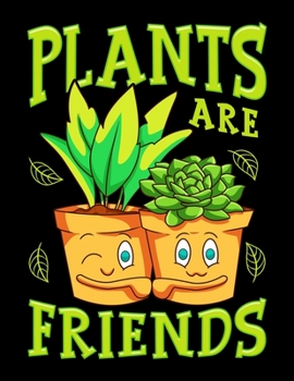 Paperback Plants Are Friends: Cute & Funny Plants Are Friends Gardening Planting Pun Blank Sketchbook to Draw and Paint (110 Empty Pages, 8.5" x 11" Book