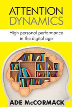 Paperback Attention Dynamics: High Personal Performance in the Digital Age Book