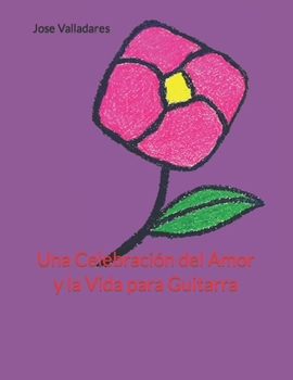Una Celebración del Amor y la Vida para Guitarra