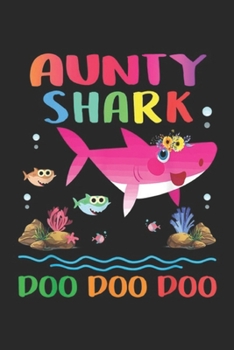 Paperback Aunty Shark Doo Doo: Aunty Shark Mothers Day Gift Idea For Mother Wife Journal/Notebook Blank Lined Ruled 6x9 100 Pages Book