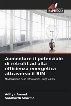 Paperback Aumentare il potenziale di retrofit ad alta efficienza energetica attraverso il BIM [Italian] Book