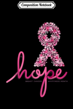 Composition Notebook: Hope Breast Cancer Awareness Pink Flowers Ribbon Journal/Notebook Blank Lined Ruled 6x9 100 Pages