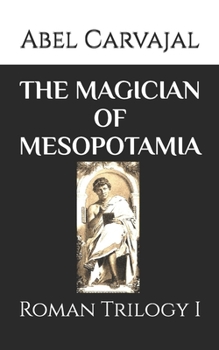 Paperback The Magician of Mesopotamia: Roman Trilogy I Book
