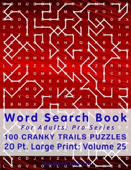 Paperback Word Search Book For Adults: Pro Series, 100 Cranky Trails Puzzles, 20 Pt. Large Print, Vol. 25 Book