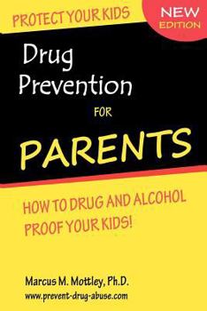 Paperback Drug Prevention For Parents: How To Drug & Alcohol Proof Your Children. Book