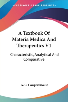 Paperback A Textbook Of Materia Medica And Therapeutics V1: Characteristic, Analytical And Comparative Book