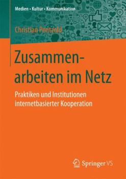 Paperback Zusammenarbeiten Im Netz: Praktiken Und Institutionen Internetbasierter Kooperation [German] Book