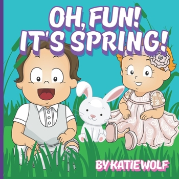 Paperback Oh, Fun! It's Spring: A Children's Story Book About Spring Book